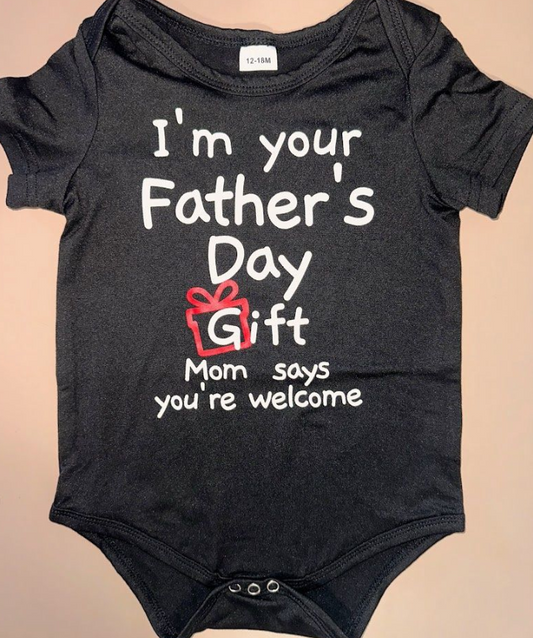 I'm your Father's Day Gift Bodysuit- 12/18m